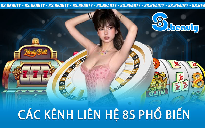 Các Kênh Liên Hệ 8S Phổ Biến