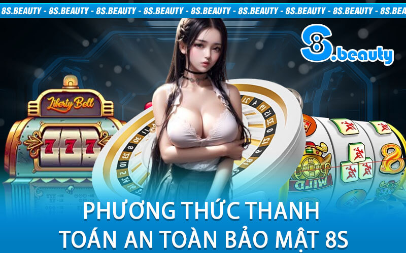 Phương Thức Thanh Toán An Toàn Bảo Mật 8S